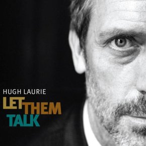 Hugh Laurie – Let Them Talk
